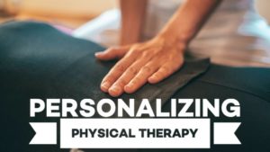 Personalized Physical Therapy