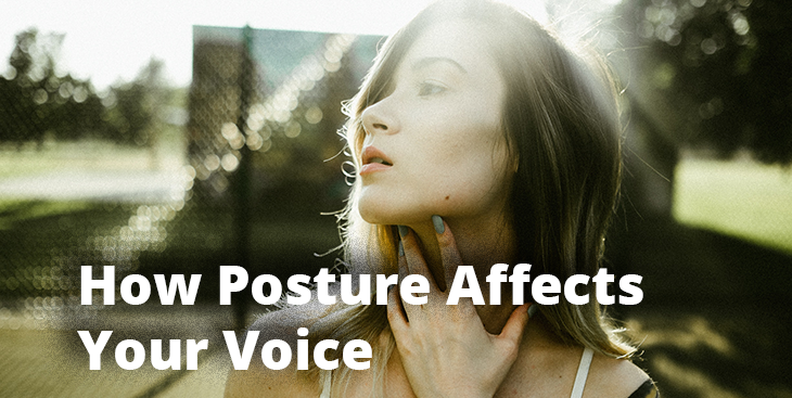 How Bad Posture Negatively Affects Your Voice